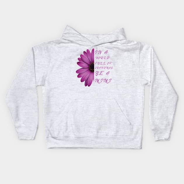 In a world full of grandmas be a mimi anemone Nice Kids Hoodie by TheYouthStyle